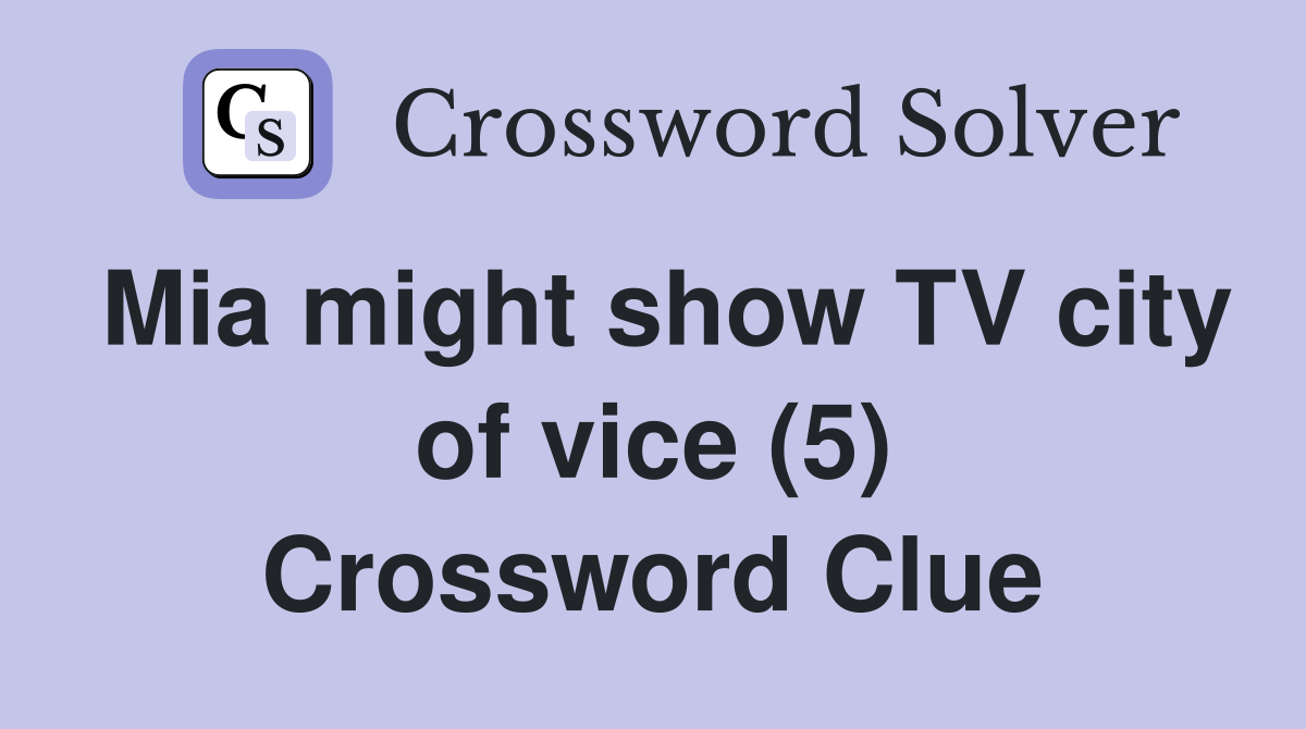 Mia might show TV city of vice (5) Crossword Clue Answers Crossword
